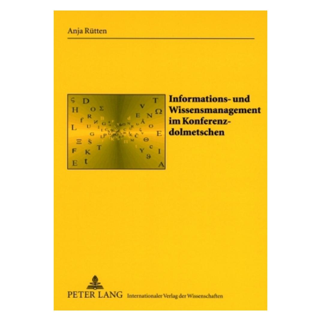 Peter Lang Informations- und Wissensmanagement im Konferenzdolmetschen (Deutsch, Softcover, Anja Rütten) (7940243)