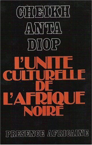 Diop, Cheikh Anta - L'Unité culturelle de l'Afrique noire : Domaines du patriarcat et du matriarcat dans l'Antiquité classique - Preis vom 16.10.2026 11:41:07 h