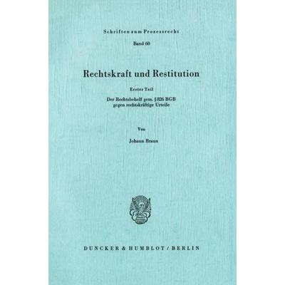 Rechtskraft und Restitution., Taschenbuch von Johann Braun, Duncker & Humblot, 978-3-428-04468-9