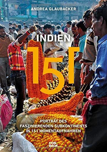 Andrea Glaubacker - Indien 151: Porträt des faszinierenden Subkontinents in 151 Momentaufnahmen - Preis vom 12.10.2026 11:37:12 h