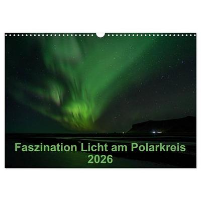 Faszination Licht am Polarkreis (Wandkalender 2026 DIN A3 quer), CALVENDO Monatskalender