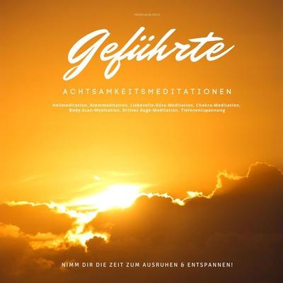 Geführte Achtsamkeitsmeditationen: Nimm dir die Zeit zum Ausruhen & Entspannen! - Eva-Maria Herzig,Jana Meiling, Audio, 4064066595524