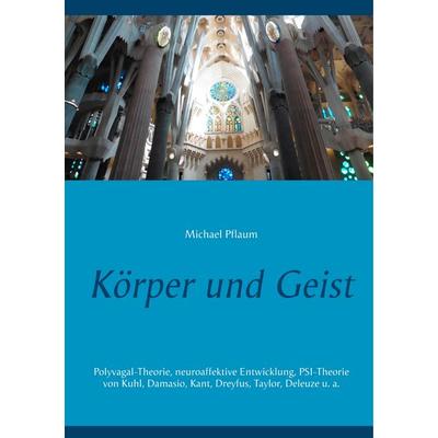 Körper und Geist, Taschenbuch von Michael Pflaum, BoD – Books on Demand, 978-3-7481-9685-3