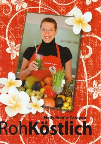 Nelly Reinle-Carayon - RohKöstlich: 50 Rezepte - Preis vom 16.10.2026 11:41:07 h