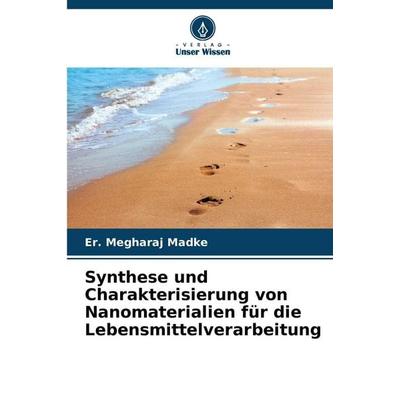 Synthese und Charakterisierung von Nanomaterialien für die Lebensmittelverarbeitung, Taschenbuch von Er. Megharaj Madke, Verlag Unser Wissen,