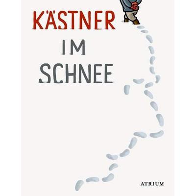 Kästner im Schnee, Gebundene Ausgabe von Erich Kästner, Atrium Verlag AG