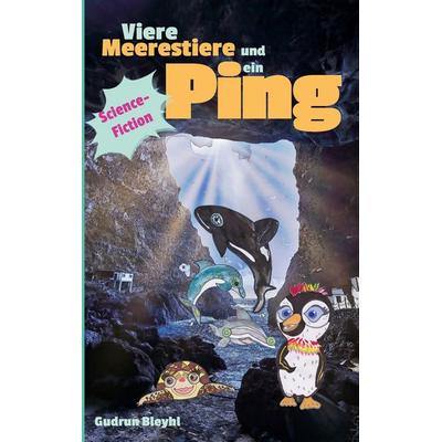 Viere Meerestiere und ein Ping, Taschenbuch von Gudrun Bleyhl, BoD – Books on Demand, 978-3-7578-9144-2