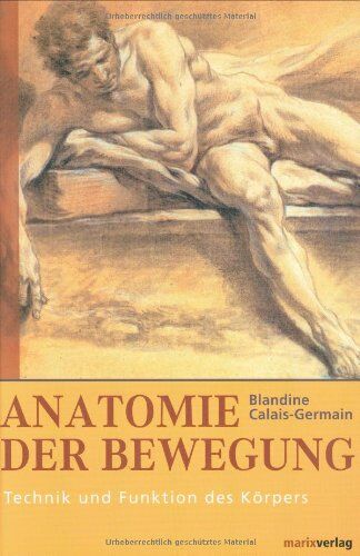 Blandine Calais-Germain - Anatomie der Bewegung: Technik und Funktion des Körpers - Einführung - Preis vom 15.10.2026 23:06:25 h