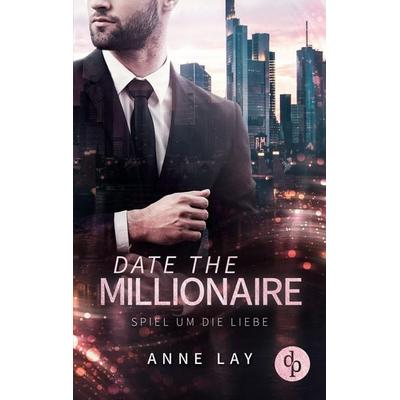 Date the Millionaire, Taschenbuch von Anne Lay, GRIN, 978-3-96817-385-6
