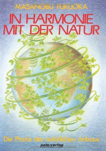 Masanobu Fukuoka - In Harmonie mit der Natur. Die Praxis des natürlichen Anbaus (Book on Demand) - Preis vom 17.10.2026 19:25:27 h