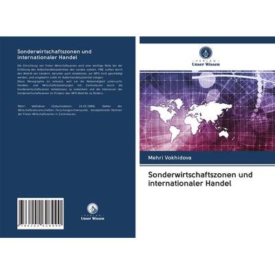 Sonderwirtschaftszonen und internationaler Handel, Taschenbuch von Mehri Vokhidova, Verlag Unser Wissen, 978-620-2-62899-0