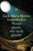 Martini, Carlo Maria - Woran glaubt, wer nicht glaubt? - Preis vom 09.10.2026 07:28:09 h