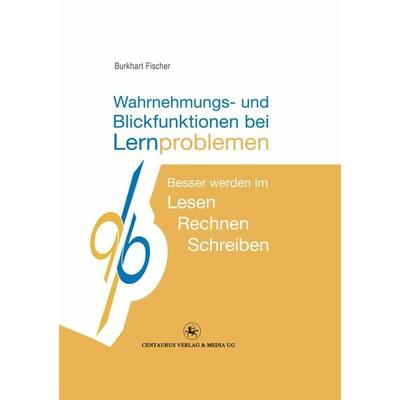 Wahrnehmungs- und Blickfunktionen bei Lernproblemen, Taschenbuch von Burkhart Fischer, Springer Fachmedien Wiesbaden GmbH, 978-3-86226-043-0