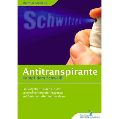 Antitranspirante, Taschenbuch von Dietmar Stattkus, BoD – Books on Demand, 978-3-8334-7716-4