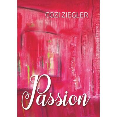 Passion, Taschenbuch von Cozi Ziegler, BoD – Books on Demand, 978-3-7431-9882-1