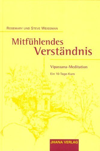 Steve Weissman - Mitfühlendes Verständnis: Vipassana-Meditation. Ein 10-Tage-Kurs - Preis vom 30.09.2026 09:01:18 h