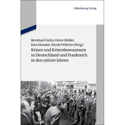 Krisen und Krisenbewusstsein in Deutschland und Frankreich in den 1960er Jahren, Gebundene Ausgabe von , De Gruyter Oldenbourg, 978-3-486-71289-6