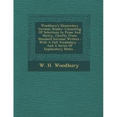 Woodbury's Elementary German Reader: Consisting of Selections in Prose and Poetry, Chiefly from Standard German Writers: With a Full Vocabulary ...