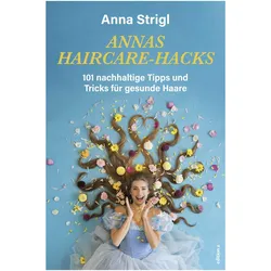 Anna Haircare-Hacks, Ratgeber von Anna Strigl