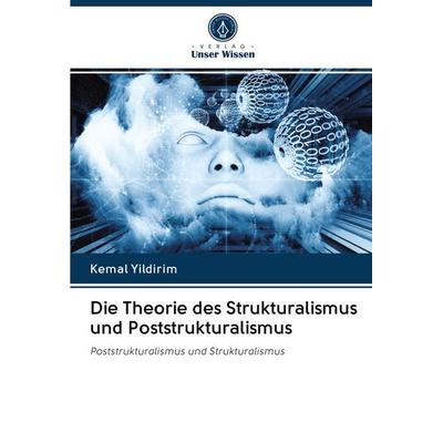 Die Theorie des Strukturalismus und Poststrukturalismus, Taschenbuch von Kemal Yildirim, Verlag Unser Wissen, 978-620-2-94902-6