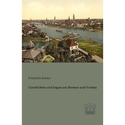 Geschichten und Sagen aus Bremen und Verden, Taschenbuch von , SAGA, 978-3-944349-05-3
