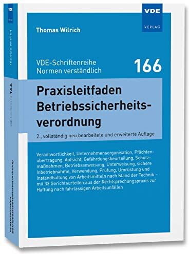 Thomas Wilrich - Praxisleitfaden Betriebssicherheitsverordnung: Verantwortlichkeit, Unternehmensorganisation, Pflichtenübertragung,Aufsicht, Gefährdungsbeurteilung, ... - Normen verständlich Bd. 166) - Preis vom 30.09.2026 09:01:18 h