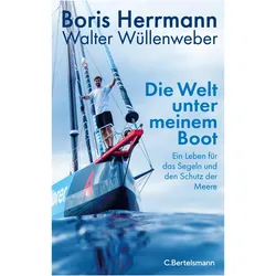 Die Welt unter meinem Boot, Biografien von Walter Wüllenweber, Boris Herrmann