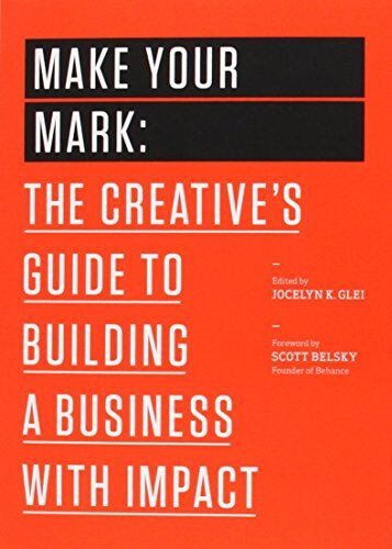 Glei, Jocelyn K. - Make Your Mark: The Creative's Guide to Building a Business with Impact (The 99U Book Series) - Preis vom 11.10.2026 15:43:13 h