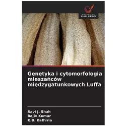 Genetyka i cytomorfologia miesza¿ców mi¿dzygatunkowych Luffa, Fachbücher von Rajiv Kumar, K. B. Kathiria, Ravi J. Shah