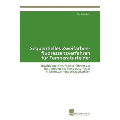 Sequentielles Zweifarben- fluoreszenzverfahren für Temperaturfelder, Taschenbuch von Christine Klein, Südwestdeutscher Verlag für Hochschulschriften,