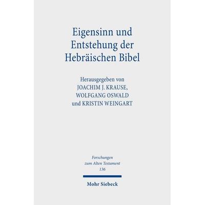 Eigensinn und Entstehung der Hebräischen Bibel, Gebundene Ausgabe von , Mohr Siebeck, 978-3-16-156384-3