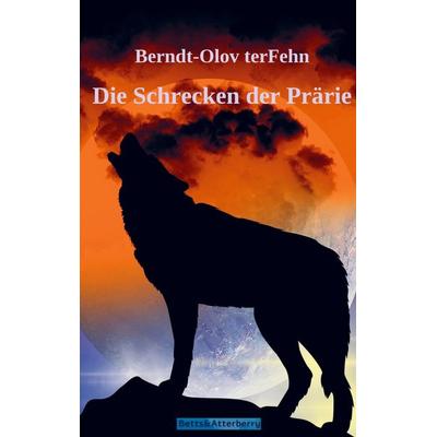 Die Schrecken der Prärie, Taschenbuch von Bernt-Olov terFehn, Bookmundo Direct, 978-94-036-9480-1