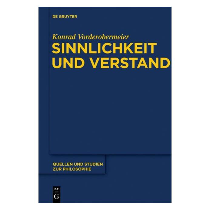 De Gruyter Sinnlichkeit und Verstand (Deutsch, Hardcover, Konrad Vorderobermeier) (61509487)