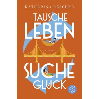 Tausche Leben - Suche Glück, Taschenbuch von Katharina Reschke, Fischer Taschenbuch Verlag