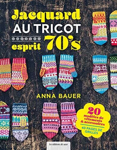 Anna Bauer - Jacquard au tricot esprit 70's : une love story, tricotez comme vous voulez : 20 modèles de vêtements & accessoires, 40 pages de grilles - Preis vom 02.10.2026 23:42:20 h