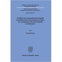 Probleme des transnationalen Zugriffs auf elektronische Beweismittel im Lichte der europäischen, Fachbücher von Luca Petersen