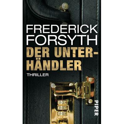 Der Unterhändler, Taschenbuch von Frederick Forsyth, Piper Taschenbuch