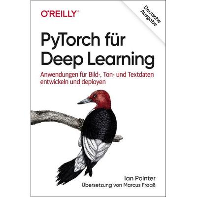 PyTorch für Deep Learning, Taschenbuch von Ian Pointer, O'Reilly; 978-3-96009-134-9