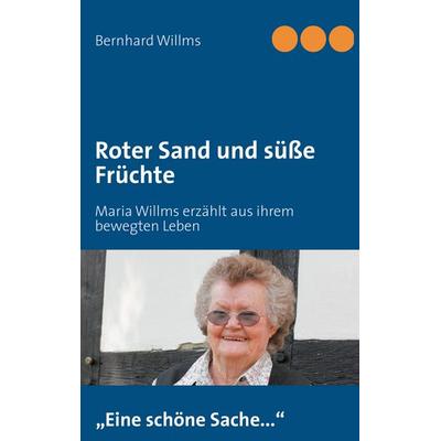 Roter Sand und süße Früchte, Taschenbuch von Bernhard Willms, BoD – Books on Demand, 978-3-8482-2734-1