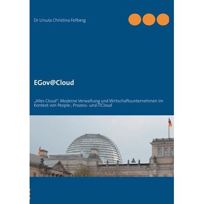 EGov@Cloud, Taschenbuch von Ursula Christina Fellberg, BoD – Books on Demand, 978-3-8482-0140-2
