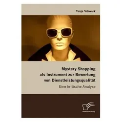 Mystery Shopping als Instrument zur Bewertung von Dienstleistungsqualität, Fachbücher von Tanja Schwark
