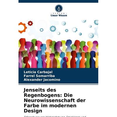 Jenseits des Regenbogens: Die Neurowissenschaft der Farbe im modernen Design, Taschenbuch von Leticia Carbajal,Farrel Somarriba,Alexander Jacomino,