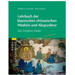 Lehrbuch der klassischen chinesischen Medizin und Akupunktur, Fachbücher von Michael Hammes, Roya Schwarz