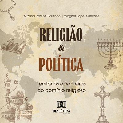 Religião e Política - Suzana Ramos Coutinho, Audio, 9786527020073