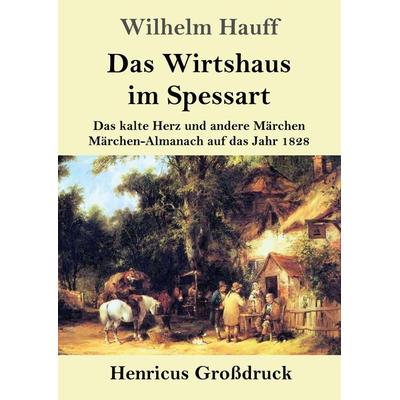 Das Wirtshaus im Spessart (Großdruck), Taschenbuch von Wilhelm Hauff, BoD - Books on Demand, 978-3-8478-3224-9