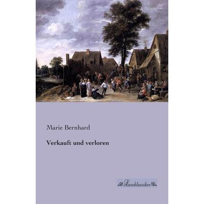 Verkauft und verloren, Taschenbuch von Marie Bernhard, Leseklassiker, 978-3-95563-124-6