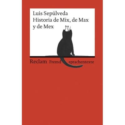 Historia de Mix, de Max y de Mex, Taschenbuch von Luis Sepúlveda, Reclam, Philipp, 978-3-15-019885-8