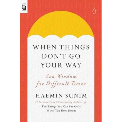 When Things Don't Go Your Way, Taschenbuch von Haemin Sunim, Penguin LLC US, 978-0-593-51309-5