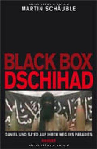 Martin Schäuble - Black Box Dschihad: Daniel und Sa'ed auf ihrem Weg ins Paradies - Preis vom 05.10.2026 03:47:11 h