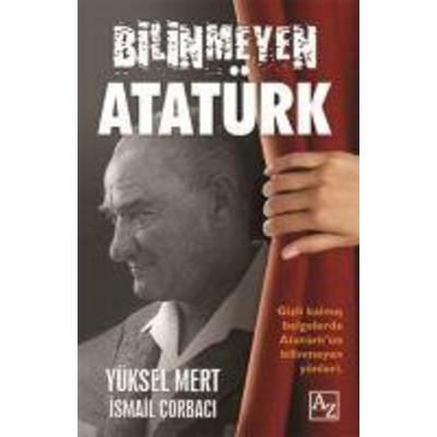 Bilinmeyen Atatürk, Taschenbuch von Yüksel Mert,Ismail Corbaci, Az Kitap, 978-605--481217-2